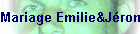 Mariage Emilie&Jrome